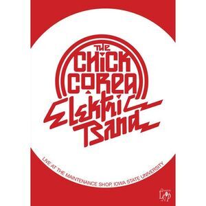 Chick Corea - The Chick Corea Elektric Band: Live at the Maintenance Shop